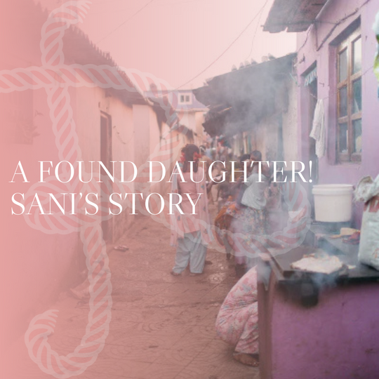 A Found Daughter! Sani’s Story