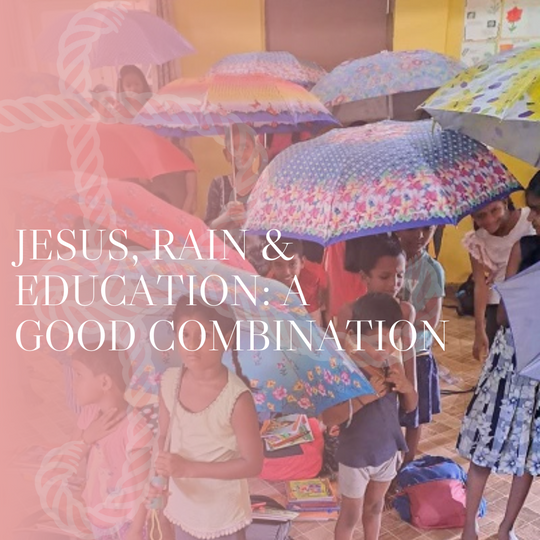 Jesus, Rain & Education: A Good Combination