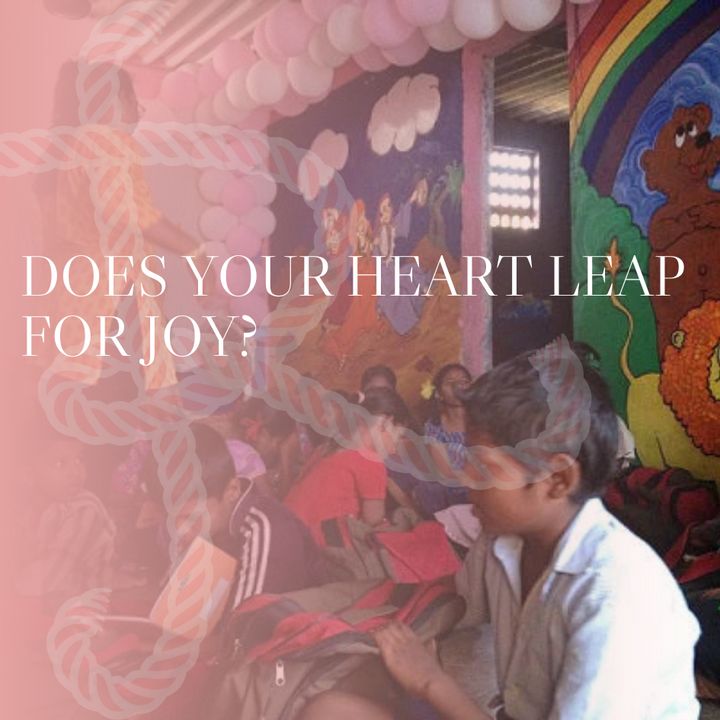 Does your heart leap for joy?